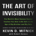 The Art of Invisibility_ The World’s Most Famous Hacker Teaches You How to Be Safe in the Age of Big Brother and Big Data