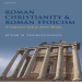 Roman Christianity and Roman Stoicism. A Comparative Study of Ancient Morality (Oxford University Press 2010) - Runar M. Thorsteinsson